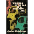 Whispers in the Ear of a Dreaming Ape