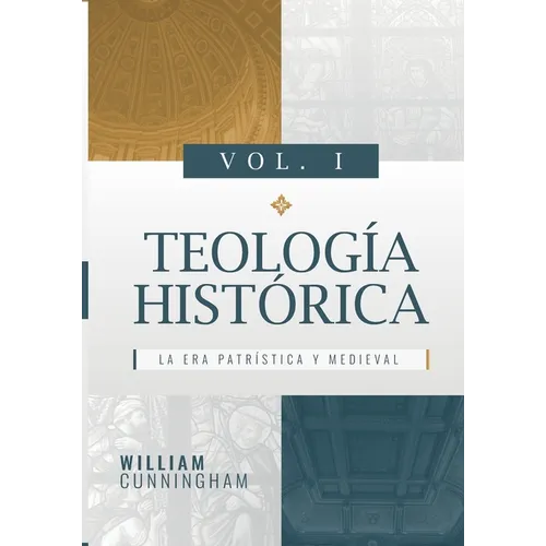 Teologia Historica - Vol. 1: La Era Patristica y Medieval