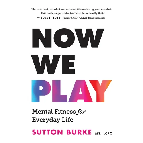 Now We Play: Mental Fitness for Everyday Life