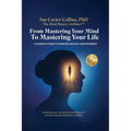 From Mastering Your Mind to Mastering Your Life