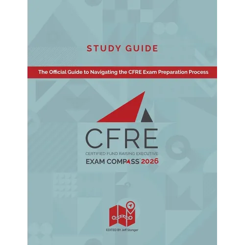 CFRE Exam Compass Study Guide 2026: The Official Guide to Navigating the CFRE Exam Preparation Process