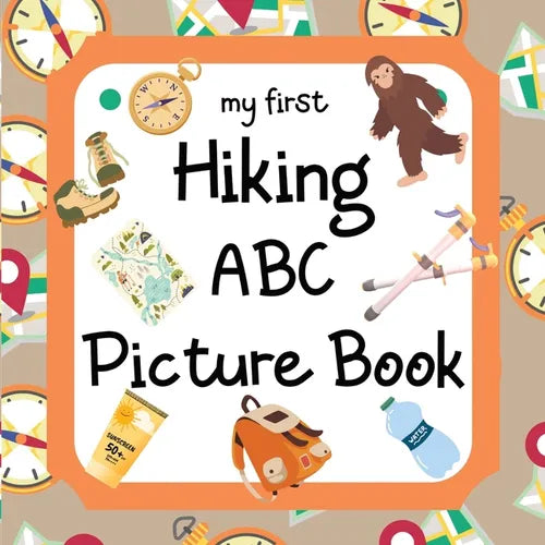 My First Hiking ABC Picture Book: 8.5" x 8.5" Hiking Books for Kids, Hiking Baby Book, ABC Picture Book for Children, Hiking Alphabet Book for Toddler