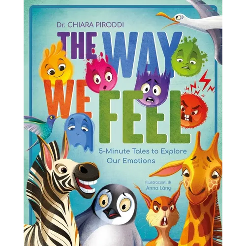 The Way We Feel: 5-Minute Tales to Explore Our Emotions