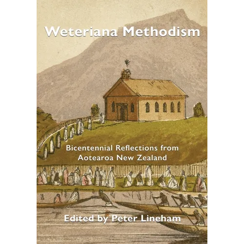 Weteriana Methodism: Bicentennial Reflections from Aotearoa New Zealand