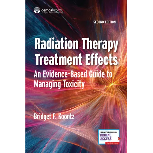 Radiation Therapy Treatment Effects: An Evidence-Based Guide to Managing Toxicity