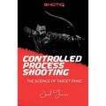 Controlled Process Shooting: The Science of Target Panic