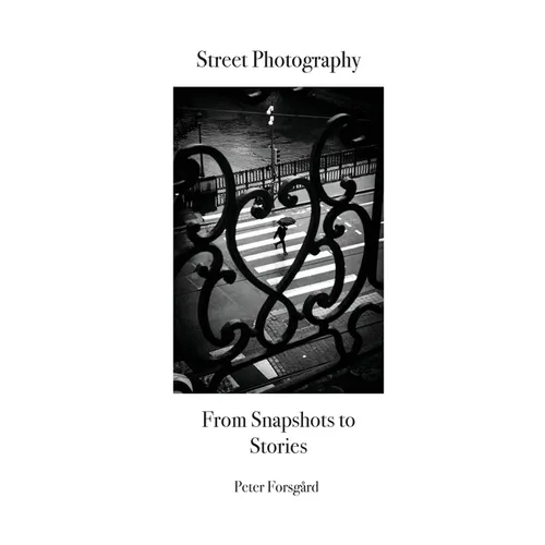 Street Photography: From Snapshots to Stories