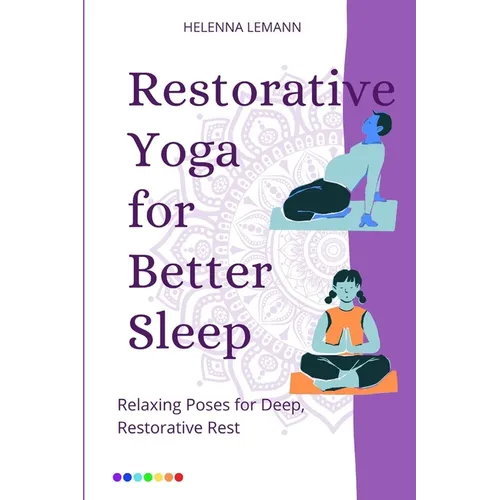 Restorative Yoga for Better Sleep: Relaxing Poses for Deep, Restorative Rest