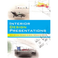 Interior Design Presentations: Techniques for Quick, Professional Renderings of Interiors