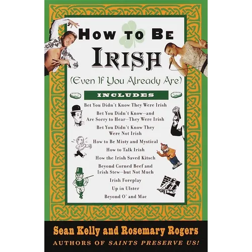 How to Be Irish: (Even if You Already Are)