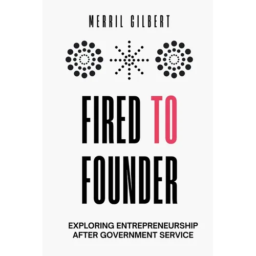 Fired to Founder: Exploring Entrepreneurship After Government Service