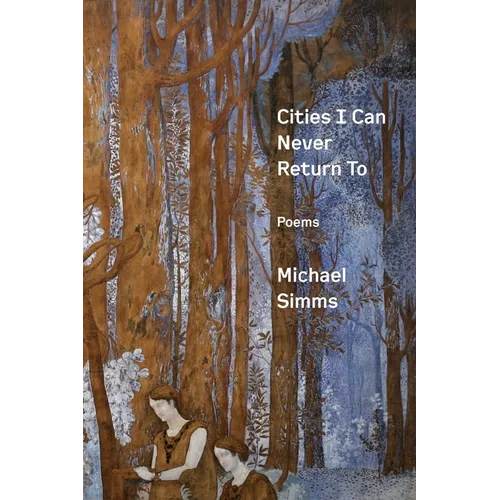 Cities I Can Never Return To: Poems