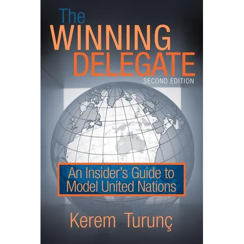 The Winning Delegate: An Insider's Guide to Model United Nations