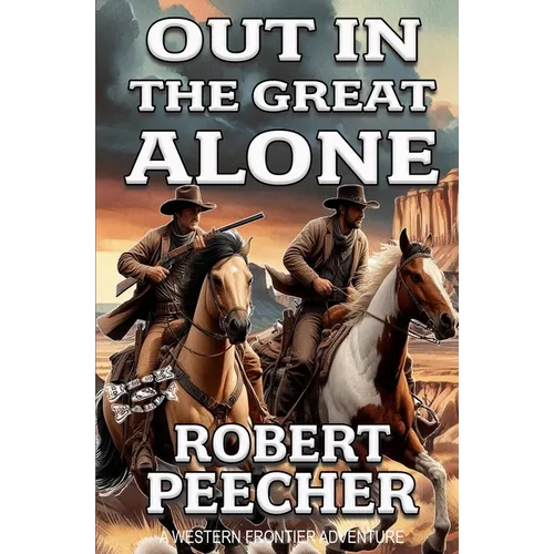 Out in the Great Alone: A Western Frontier Adventure