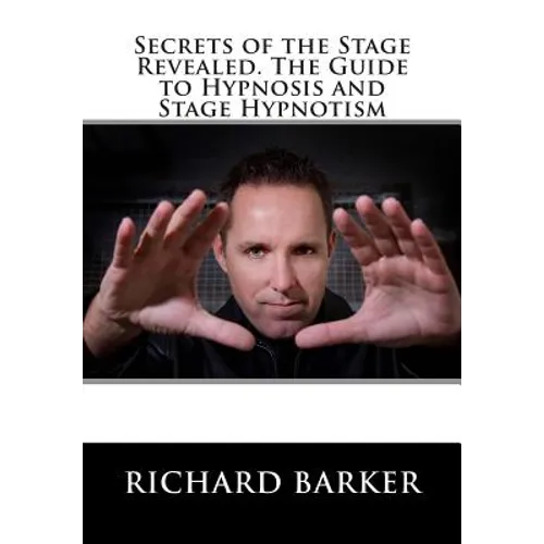 Secrets of the Stage Revealed. The Guide to Hypnosis and Stage Hypnotism