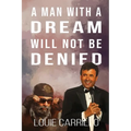 A Man with a Dream Will Not Be Denied