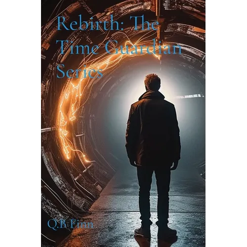 Rebirth: The Time Guardian Series
