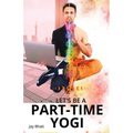 Let's be a part-time yogi: Embracing the path shown by Paramhansa Yogananda