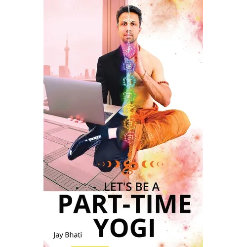 Let's be a part-time yogi: Embracing the path shown by Paramhansa Yogananda