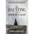 The Haunting of Sorrow's Leap: a Contemporary Gothic Ghost Thriller