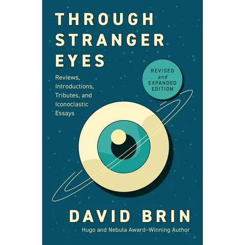 Through Stranger Eyes: Reviews, Introductions, Tributes, and Iconoclastic Essays