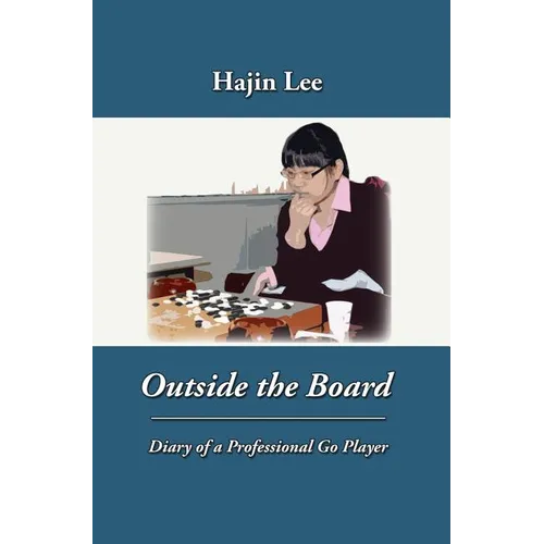 Outside the Board: Diary of a Professional Go Player