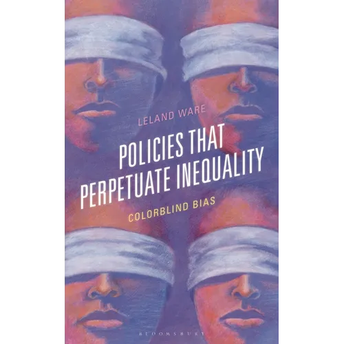 Policies That Perpetuate Inequality: Colorblind Bias