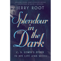Splendour in the Dark: C. S. Lewis's Dymer in His Life and Work