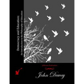 Democracy and Education: An Introduction to the Philosophy of Education