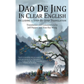 Dao De Jing in Clear English: Including a Step-By-Step Translation
