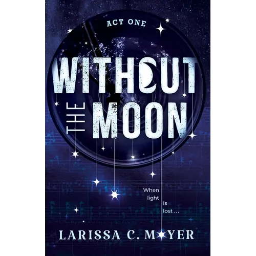 Without the Moon (Act One)