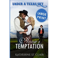 Under a Texas Sky - Annie's Temptation ***Large Print ***: An Historical Western Romance