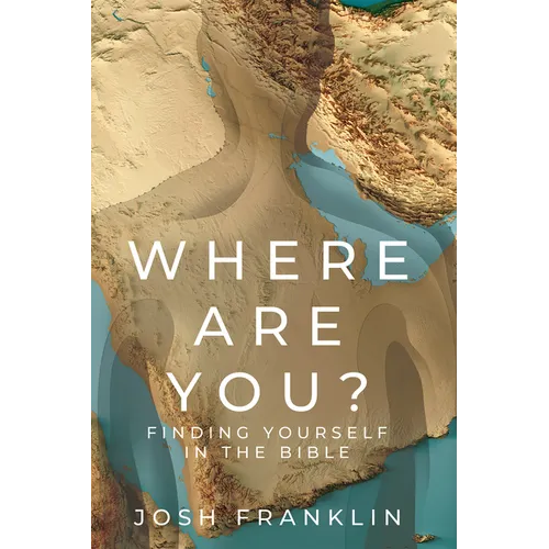 Where Are You?: Finding Yourself in the Bible