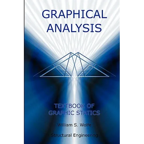Graphical Analysis - Textbook on Graphic Statics (Structural Engineering)