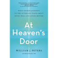 At Heaven's Door: What Shared Journeys to the Afterlife Teach about Dying Well and Living Better