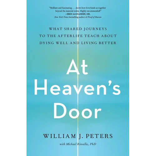 At Heaven's Door: What Shared Journeys to the Afterlife Teach about Dying Well and Living Better