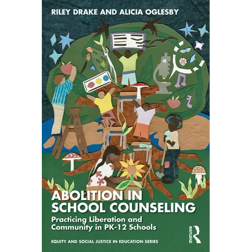 Abolition in School Counseling: Practicing Liberation and Community in Pk-12 Schools