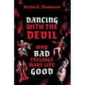 Dancing with the Devil: Why Bad Feelings Make Life Good