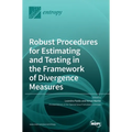 Robust Procedures for Estimating and Testing in the Framework of Divergence Measures