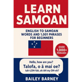Learn Samoan: English to Samoan Words and 1,001 Phrases for Beginners.