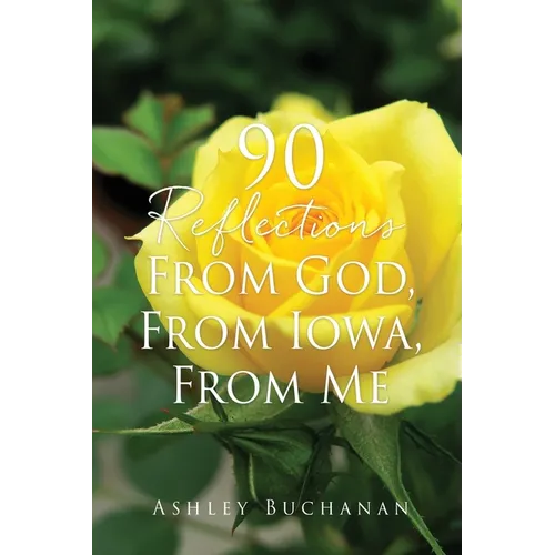 90 Reflections From God, From Iowa, From Me