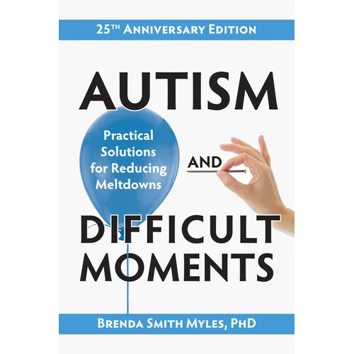Autism and Difficult Moments, 25th Anniversary Edition: Practical Solutions for Reducing Meltdowns