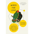 Wired for Love: A Neuroscientist's Journey Through Romance, Loss, and the Essence of Human Connection