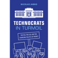 Technocrats in Turmoil