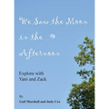 We Saw the Moon in the Afternoon: Explore with Yani and Zack