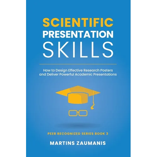 Scientific Presentation Skills: How to Design Effective Research Posters and Deliver Powerful Academic Presentations