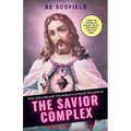 The Savior Complex: How Jesus Became the World's Ultimate Influencer