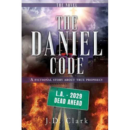 The Daniel Code: A fictional story about true prophecy