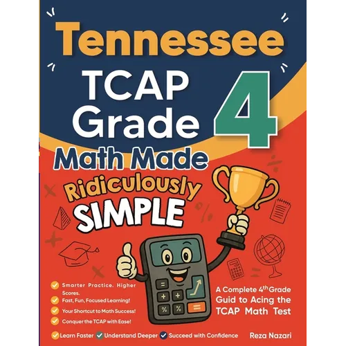 Tennessee TCAP Grade 4 Math Made Ridiculously Simple: A Comprehensive 4th Grade Guide to Acing TCAP Math