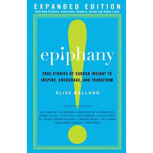 Epiphany: True Stories of Sudden Insight to Inspire, Encourage and Transform, Expanded Edition